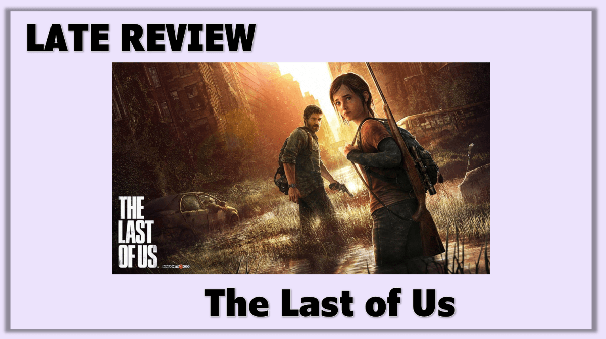 Late Review: The Last of&nbsp;Us