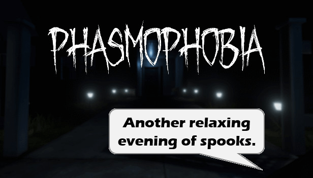 Why on Earth am I Playing&nbsp;Phasmophobia?