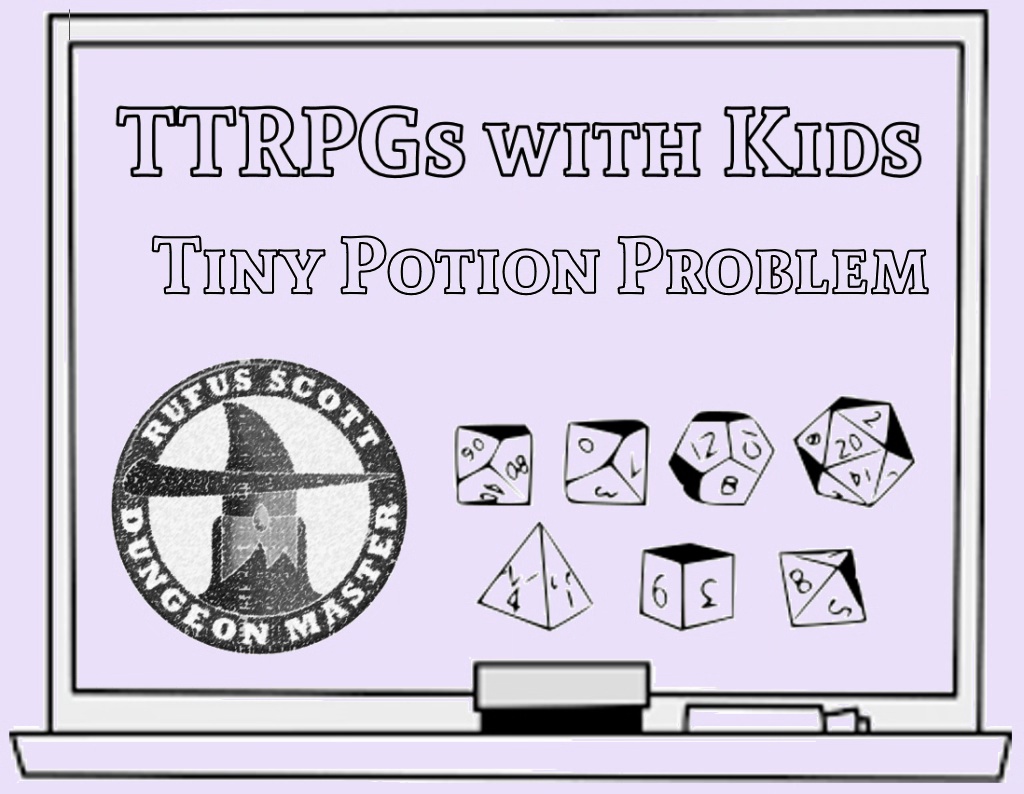 TTRPGs with Kids – Tiny Potion&nbsp;Problem