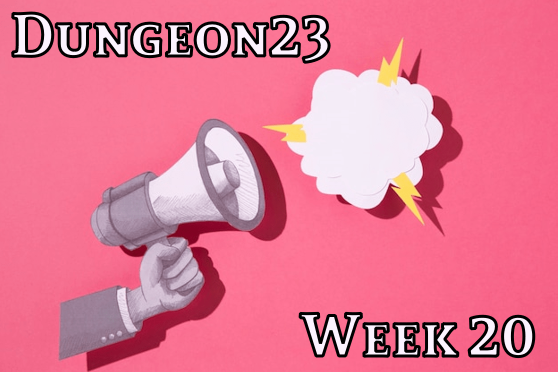 Dungeon23 – Week&nbsp;20